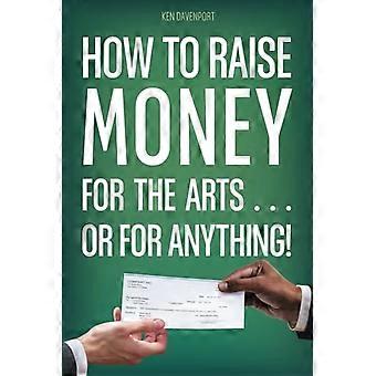 Comment recueillir des fonds pour les arts . . . ou pour n’importe quoi