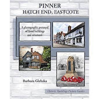 Pinner, Hatch End, Eastcote: En fotografisk skildring af fredede bygninger og strukturer