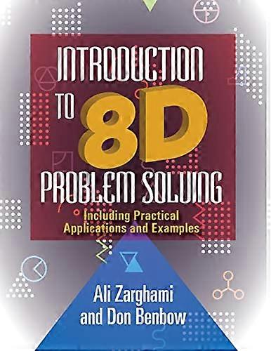 Introduction to 8D Problem Solving: Including Practical Applications and Examples
