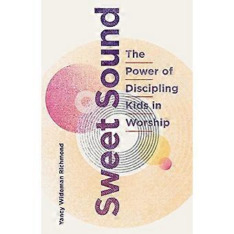 Sweet Sound: Kraften til å disippelgjøre barn i tilbedelse