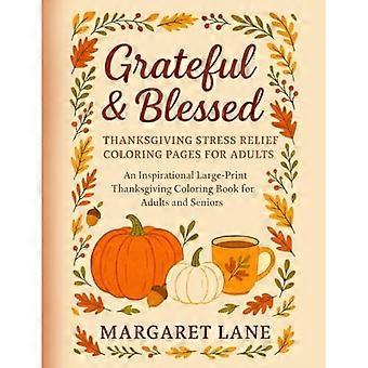 Pages de coloriage anti-stress pour adultes « Thanksgiving » : un livre de coloriage inspirant en gros caractères pour adultes et enfants.