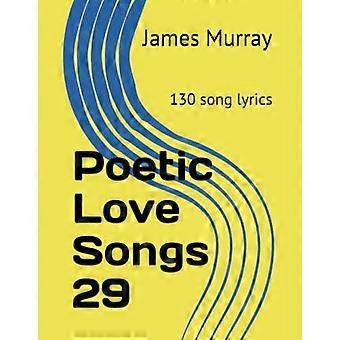 Canzoni d'amore poetiche 29: 130 testi di canzoni
