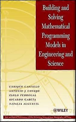 Building and Solving Mathematical Programming Models in Engineering and Science