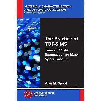The practice of tof-sims time of flight secondary ion mass spectrometry