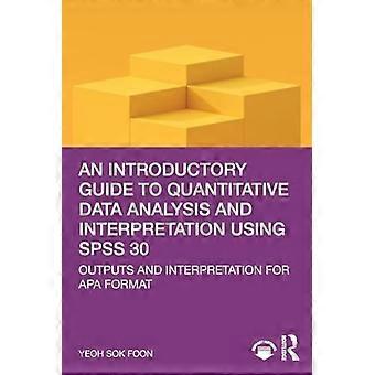 Inleidende handleiding voor kwantitatieve data-analyse en -interpretatie met SPSS 30: Uitvoer en interpretatie in APA-formaat