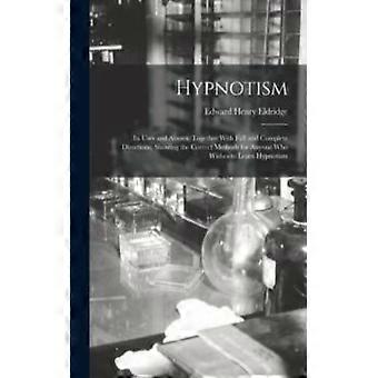 Hypnotism Its Uses And Abuses Together With Full And Complete Directions S - Edward Henry Eldridge - Paperback - English Book - Science, Medicin