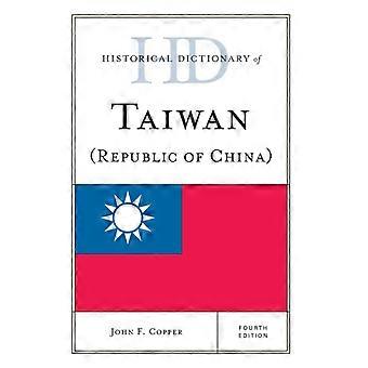Historical Dictionary Of Taiwan Republic Of China - John F. Copper - Hardcover - English Book - History