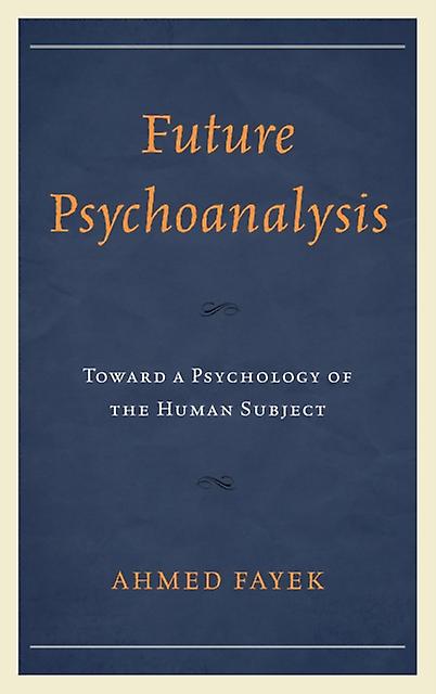 Future Psychoanalysis by Ahmed Fayek Paperback Book