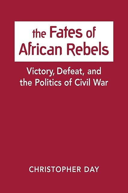 The Fates Of African Rebels by Christopher Day Paperback Book