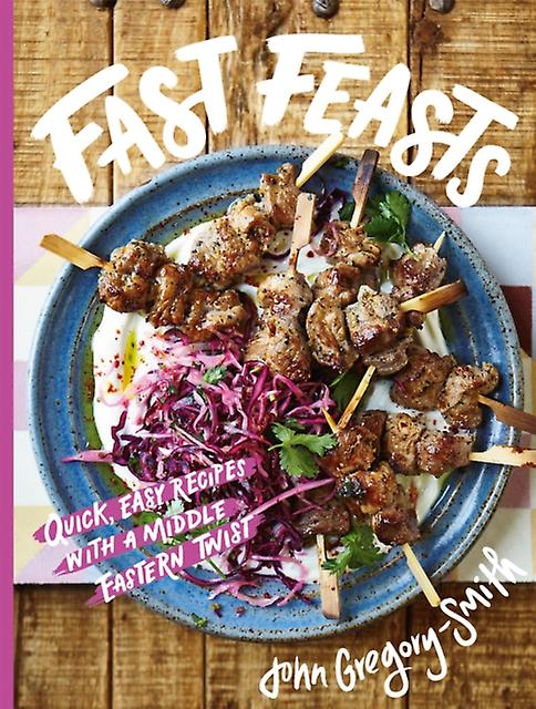 Fast Feasts - John Gregory-Smith - Quick and easy cookery Headline Publishing Group (Hardback)