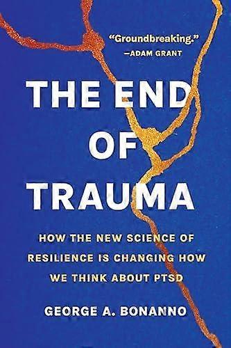 The End Of Trauma by George A Bonanno Paperback