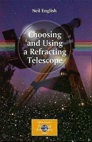 Choosing And Using A Refracting Telescope - Neil English
