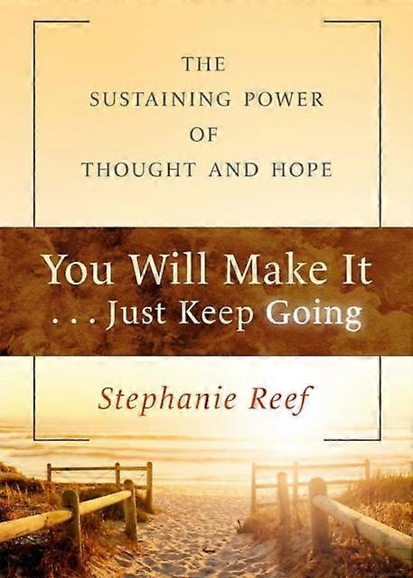 You Will Make It . . . Just Keep Going by Stephanie Reef Paperback