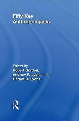 Fifty Key Anthropologists
