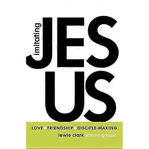 Imitating Jesus: Love, Friendship, and Disciple-Making
