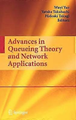 Advances in Queueing Theory and Network Applications