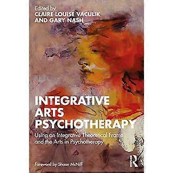 Integrative Kunsttherapie unter Verwendung eines integrativen theoretischen Rahmens und der Künste in der Psychotherapie