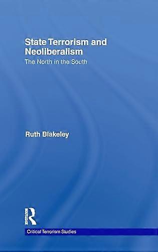 State Terrorism and Neoliberalism: The North in the South
