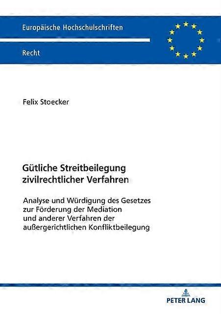 Guetliche Streitbeilegung Zivilrechtlicher Verfahren by Felix Stoecker Paperback