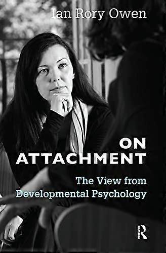 On Attachment: The View from Developmental Psychology