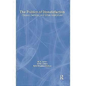 The Politics of Dissatisfaction Citizens Services and Urban Institutions