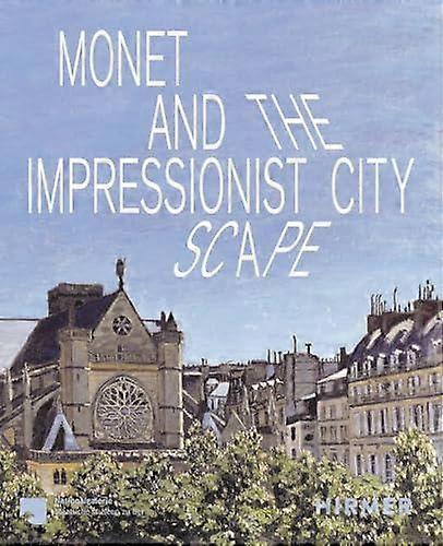 Monet And The Impressionist Cityscape Paperback