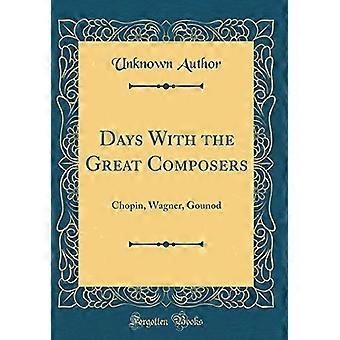 Giorni con i grandi compositori : Chopin, Wagner, Gounod (ristampa classica)