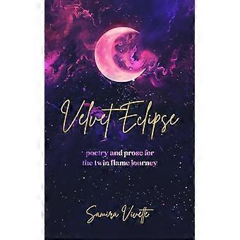 Velvet Eclipse: Poesie und Prosa für die Reise der Zwillingsflammen