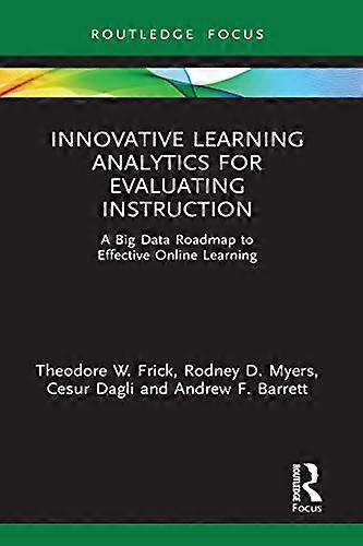 Innovative Learning Analytics for Evaluating Instruction: A Big Data Roadmap to Effective Online Learning