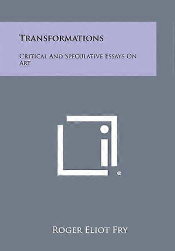 Transformations : Critical and Speculative Essays on Art