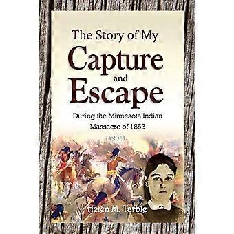 Historien om min tilfangetagelse og flugt under Minnesota-indianermassakren i 1862