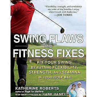 Svinge feil og Fitness bestemmer: fikse Swing ved å sette fleksibilitet, styrke og utholdenhet Golf Bag
