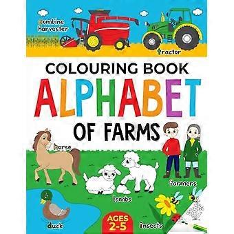 Livre de coloriage de ferme pour enfants : Alphabet des fermes pour garçons et filles : 2-5 ans : tracteurs, animaux et plus