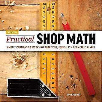 Matemáticas prácticas de taller: soluciones sencillas a fracciones de taller, fórmulas + formas geométricas