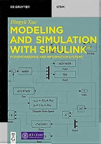 Modeling and Simulation with Simulink : for Engineering and Information Systems