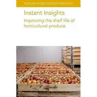 Instant Insights Improving The Shelf Life Of Horticultural Produce - Prof Jeffrey K. Brecht