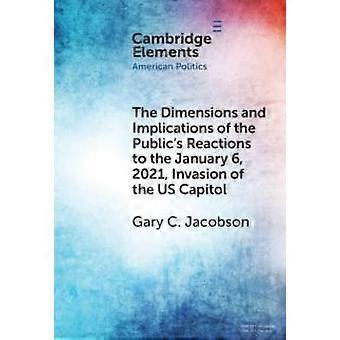 Dimensionerna och konsekvenserna av allmänhetens reaktioner på 6 januari 2020 - Gary C. Jacobson - Inbunden - en bok