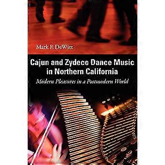 Cajun- en Zydeco-dansmuziek in Noord-Californië: moderne genoegens in een postmoderne wereld.