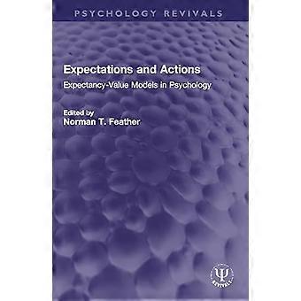Expectations and Actions Expectancy Value Models in Psychology