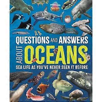 Questions and Answers about Oceans : Sea Life As You've Never Seen It before