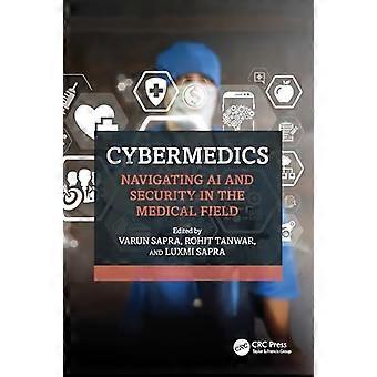 CyberMedics Navigating AI and Security in the Medical Field