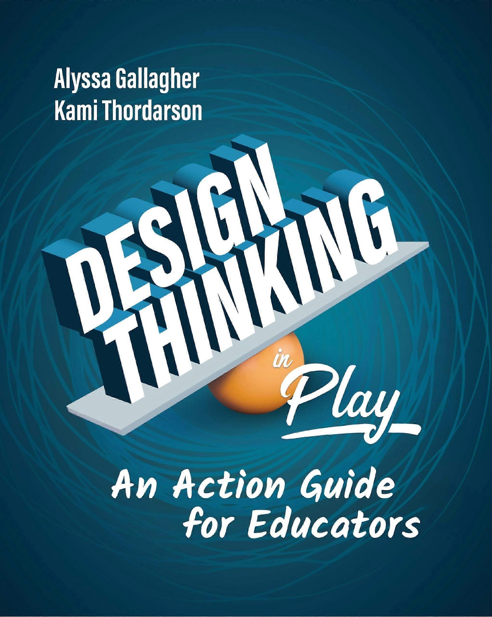 Design thinking in play an action guide for educators