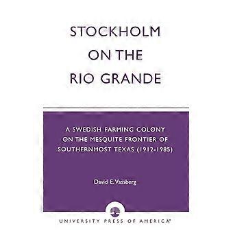 Estocolmo às margens do Rio Grande: Uma colônia agrícola sueca na fronteira de Mesquite - David E. Vassberg - Brochura - Livro em inglês - História