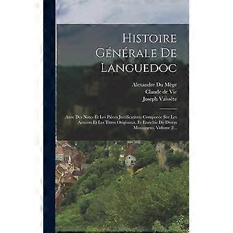 Histoire Gnrale De Languedoc Avec Des Notes Et Les Pices Justificatives Compoee - Claude de Vic - Hardcover - English Book - History