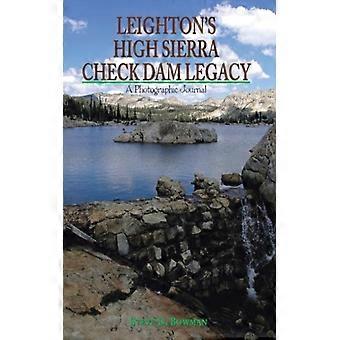 Leighton's High Sierra Check Dam Legacy - Steve D. Bowman - Paperback - English Book - History