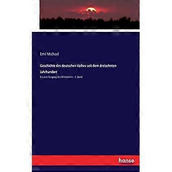 Geschichte Des Deutschen Volkes Seit Dem Dreizehnten Jahrhundertbis Zum Ausgang - Emil Michael - Paperback - English Book - History