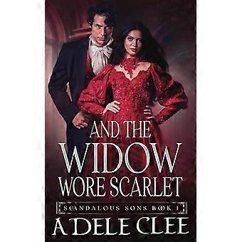 And the Widow Wore Scarlet -  (Scandalous Sons)