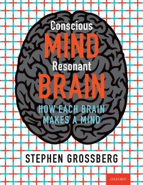 Conscious Mind Resonant Brain - Grossberg, Stephen