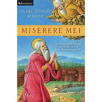 Miserere Mei The Penitential Psalms In Late Medieval And Early Modern England - Clare Costley King'oo