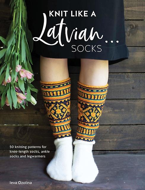 Knit Like A Latvian Socks by Ieva Author Ozolina Paperback